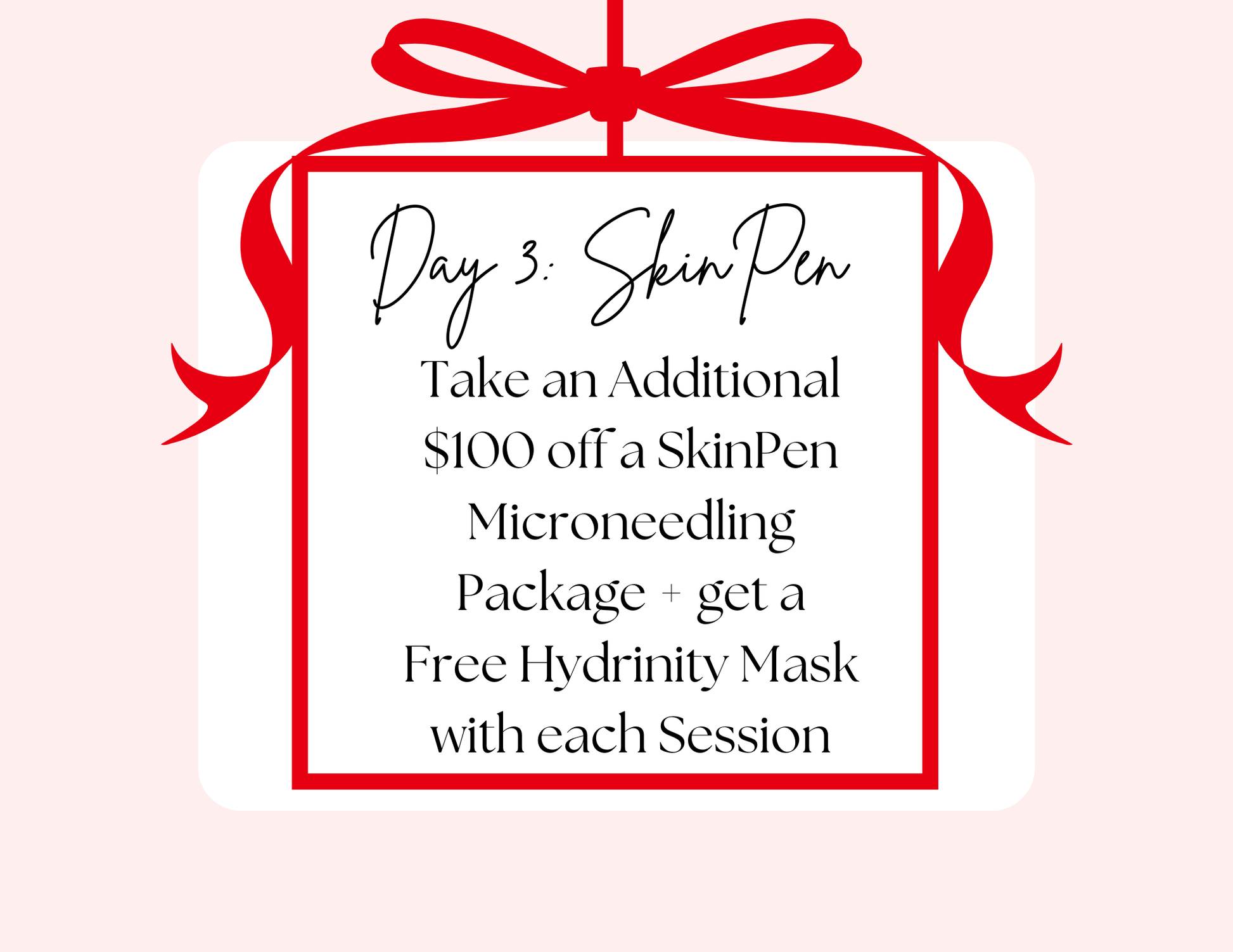 Day Three: Purchase a SkinPen Package, Receive $100 off + Free Hydrinity Mask